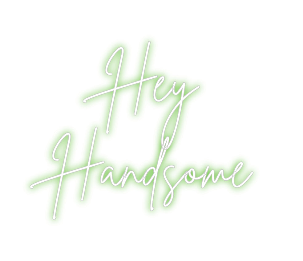 Custom Neon Sign Online Editor Hey 
Handsome