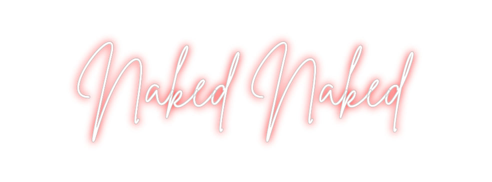 Custom Neon Sign Online Editor Naked Naked
