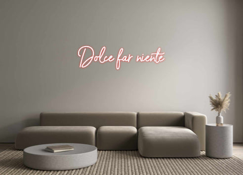 Custom Neon Sign Online Editor Dolce far nie...
