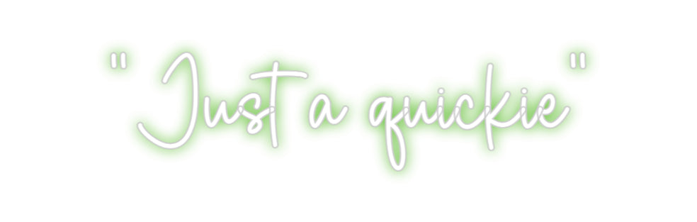 Custom Neon Sign Online Editor "Just a quick...