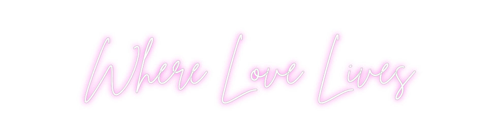 Custom Neon Sign Online Editor Where Love Li...