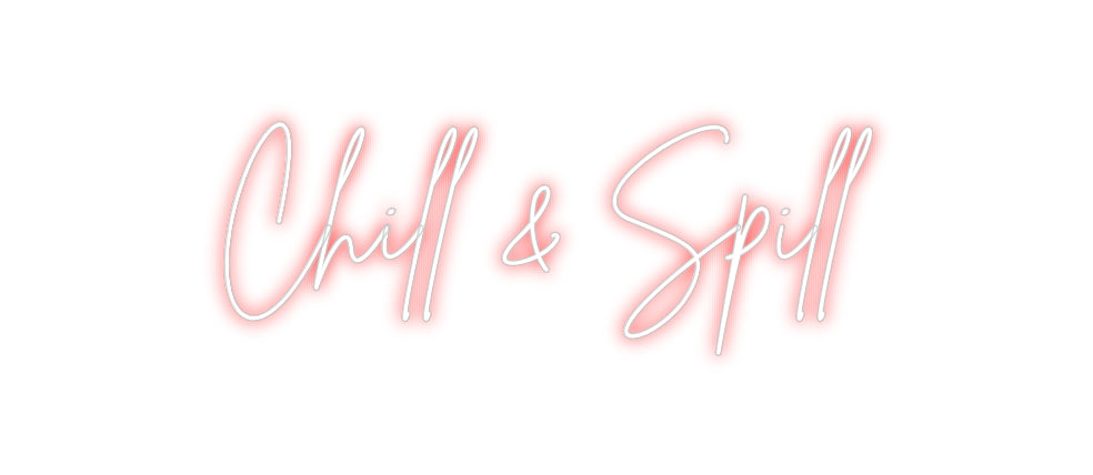 Custom Neon Sign Online Editor Chill & Spill