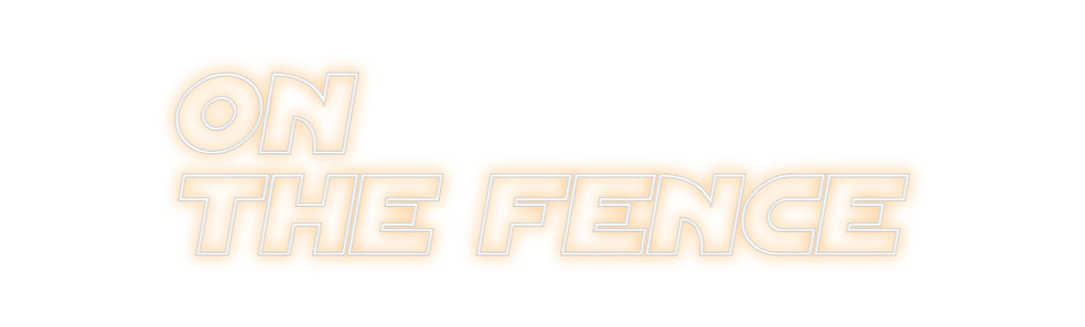 Custom Neon Sign Online Editor ON
THE FENCE