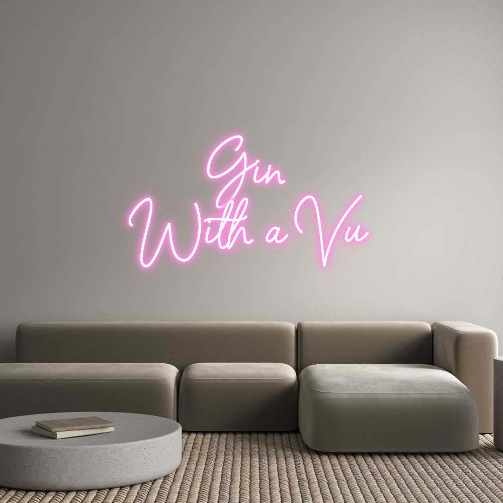 Custom Neon Sign Online Editor Gin 
With a Vu