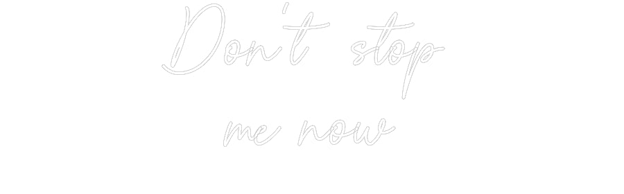 Custom Neon Sign Online Editor Don’t stop 
...