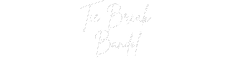 Custom Neon Sign Online Editor Tie Break 
B...