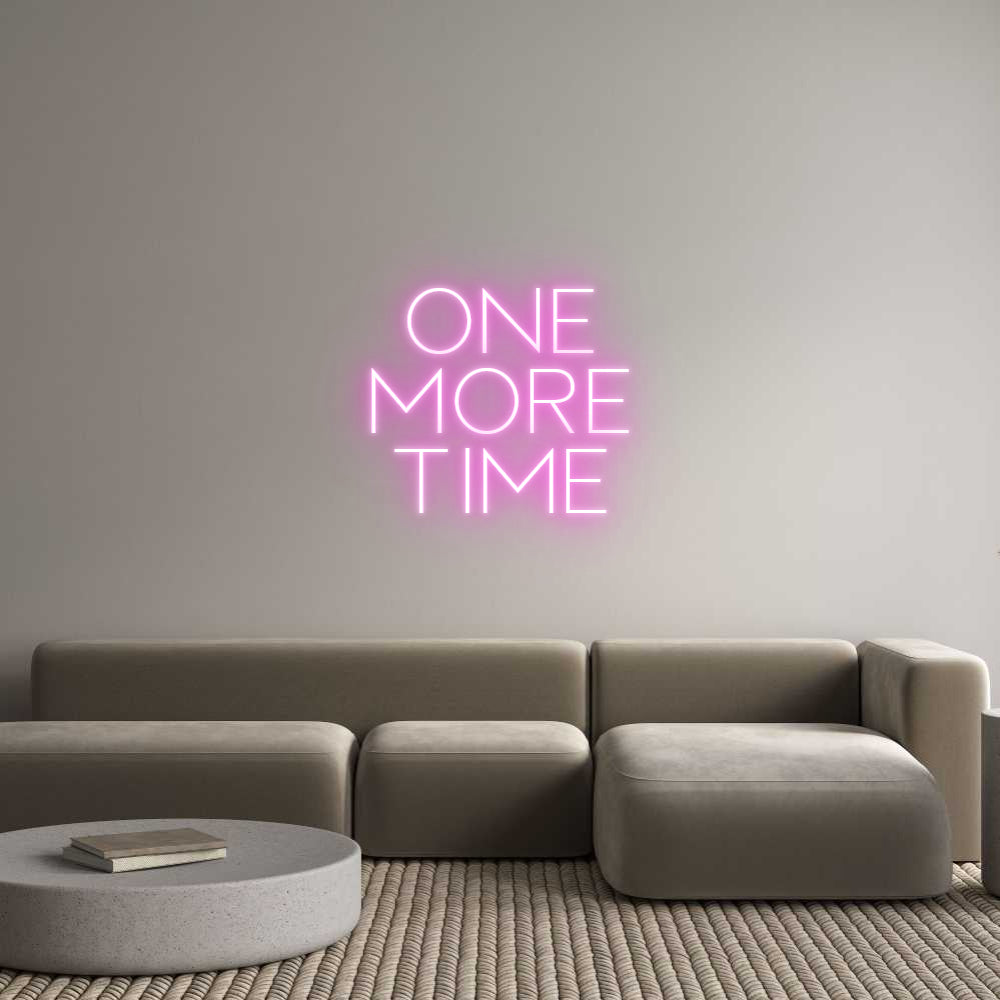 Custom Neon Sign Online Editor ONE
MORE
TIME
