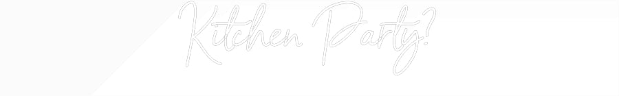 Custom Neon Sign Online Editor Kitchen Party?