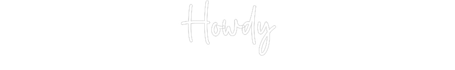 Custom Neon Sign Online Editor Howdy