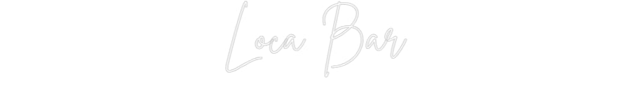 Custom Neon Sign Online Editor Loca Bar