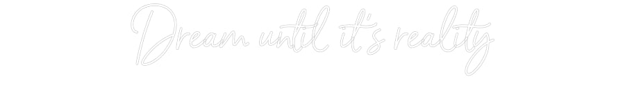 Custom Neon Sign Online Editor Dream until i...