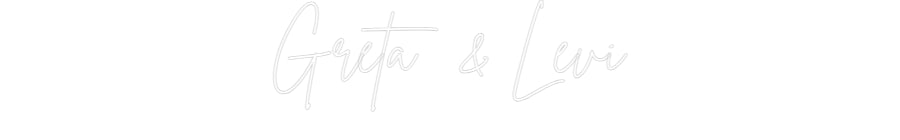 Custom Neon Sign Online Editor Greta & Levi