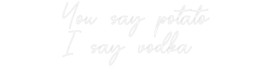 Custom Neon Sign Online Editor You say potat...