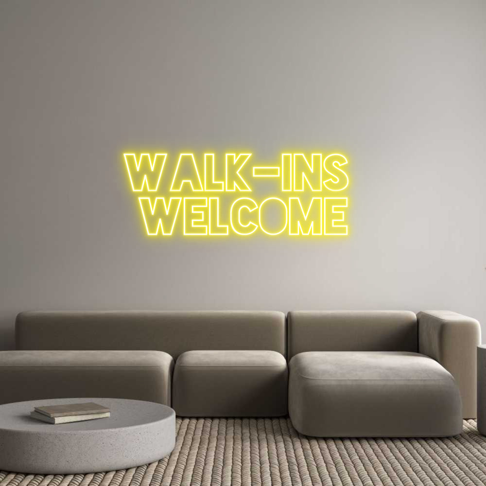 Custom Neon Sign Online Editor Walk-ins 
We...