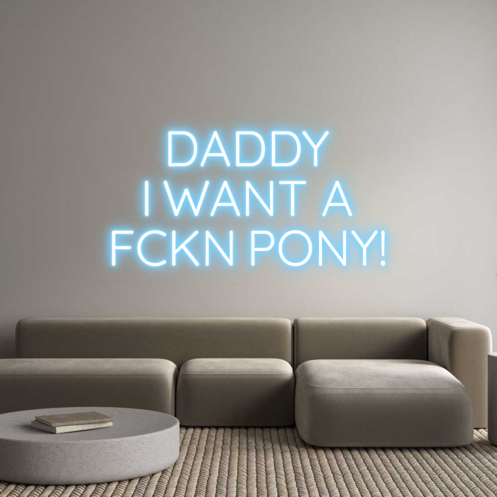 Custom Neon Sign Online Editor DADDY
I WANT...