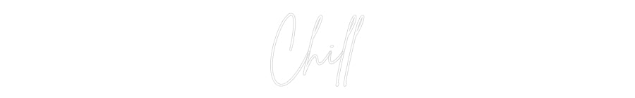 Custom Neon Sign Online Editor Chill