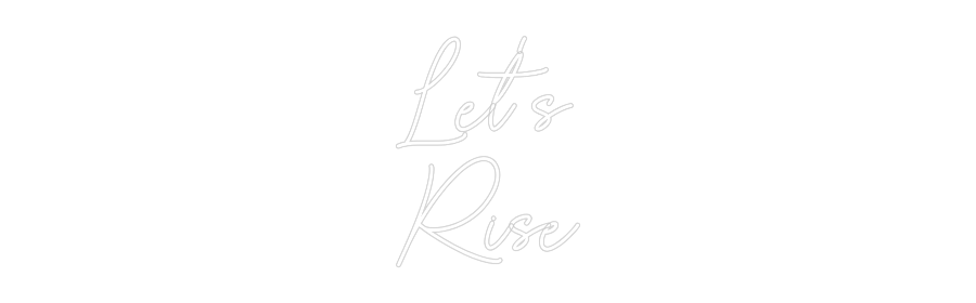 Custom Neon Sign Online Editor Let's
Rise