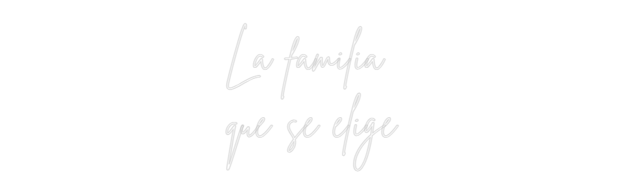Custom Neon Sign Online Editor La familia
q...