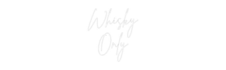 Custom Neon Sign Online Editor Whisky
Only