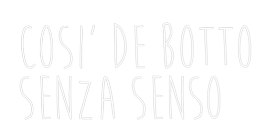 Custom Neon Sign Online Editor COSI' DE BOTT...