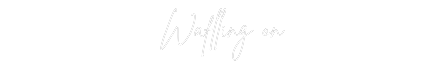 Custom Neon Sign Online Editor Waflling on