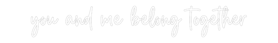 Custom Neon Sign Online Editor you and me be...