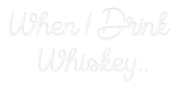 Custom Neon Sign Online Editor When I Drink ...