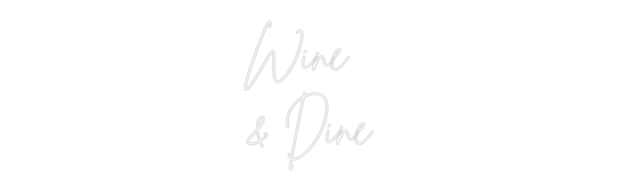 Custom Neon Sign Online Editor Wine
& Dine