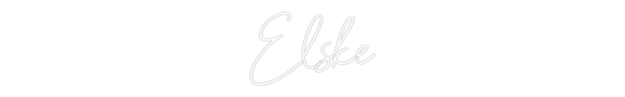 Custom Neon Sign Online Editor Elske