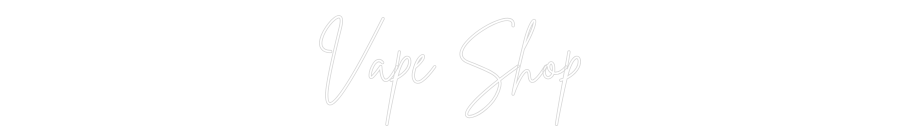 Custom Neon Sign Online Editor Vape Shop