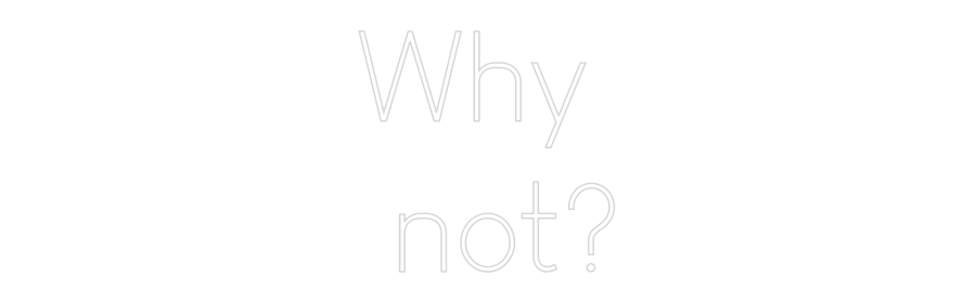 Custom Neon Sign Online Editor Why 
 not?