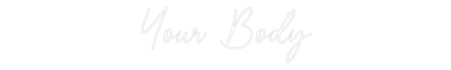 Custom Neon Sign Online Editor Your Body