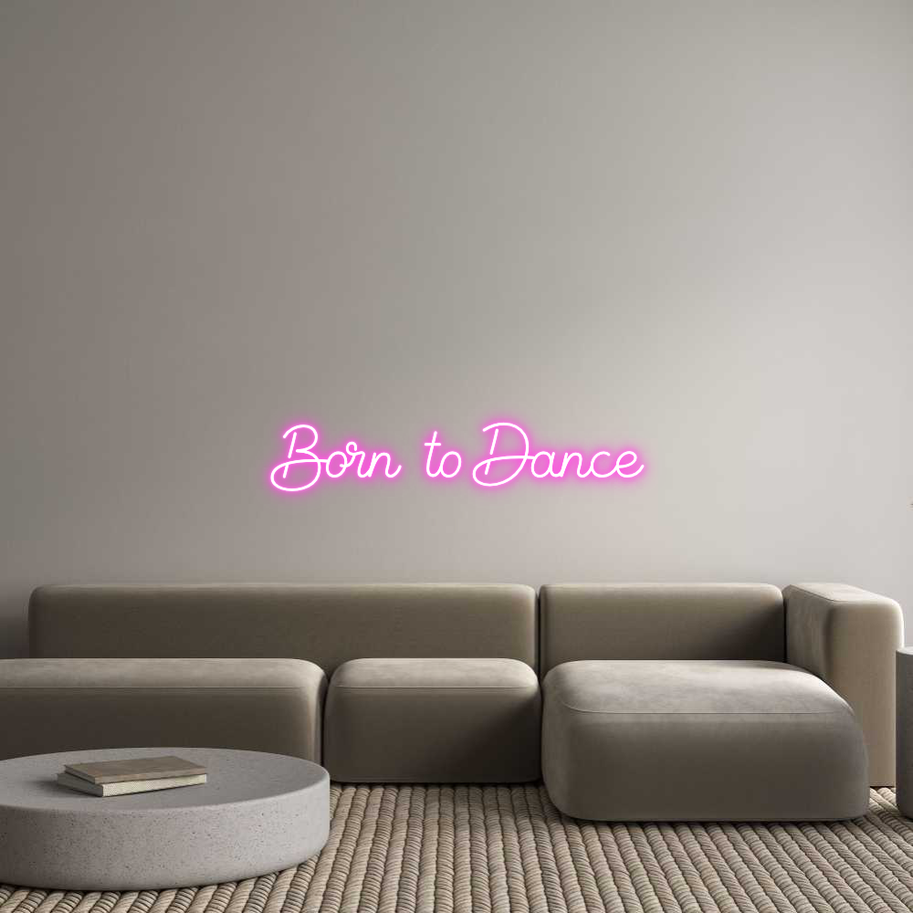 Custom Neon Sign Online Editor Born  to Dance