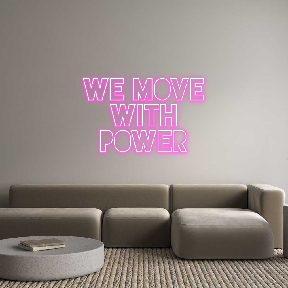 Custom Neon Sign Online Editor WE MOVE
WITH...