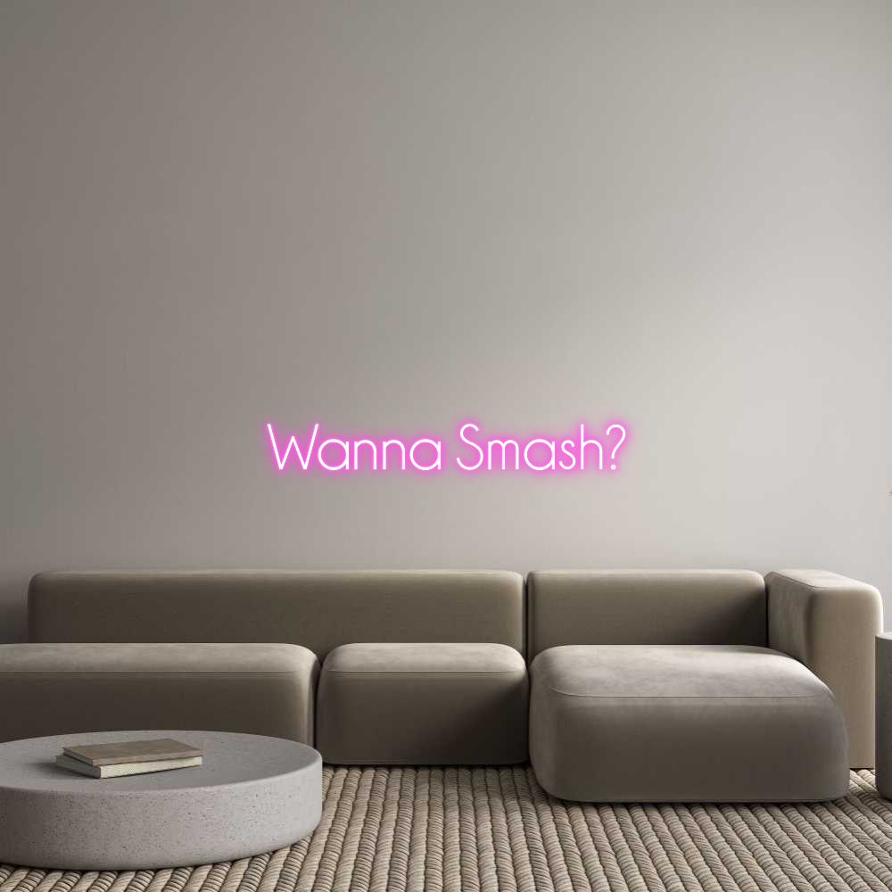 Custom Neon Sign Online Editor Wanna Smash?