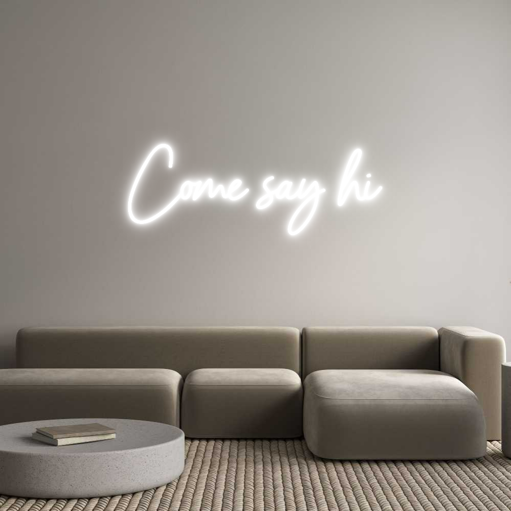 Custom Neon Sign Online Editor Come say hi