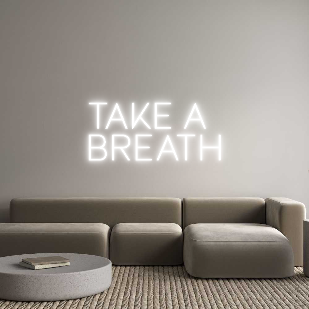 Custom Neon Sign Online Editor take a
breath
