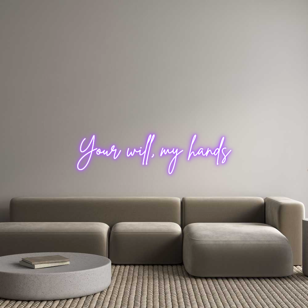 Custom Neon Sign Online Editor Your will, my...