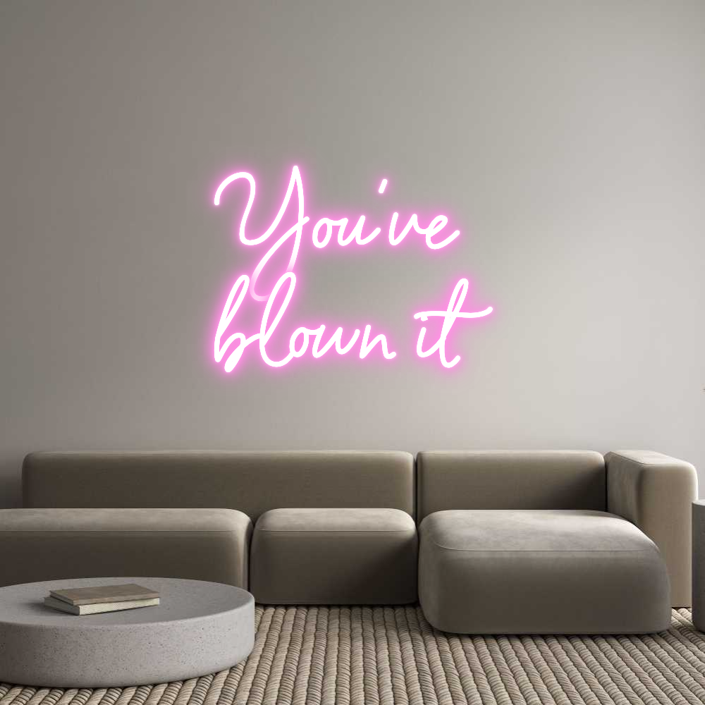 Custom Neon Sign Online Editor You've 
blow...