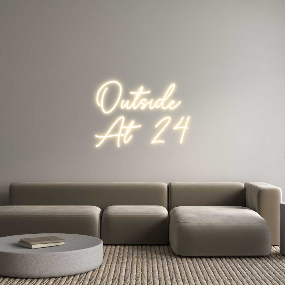 Custom Neon Sign Online Editor Outside 
At 24