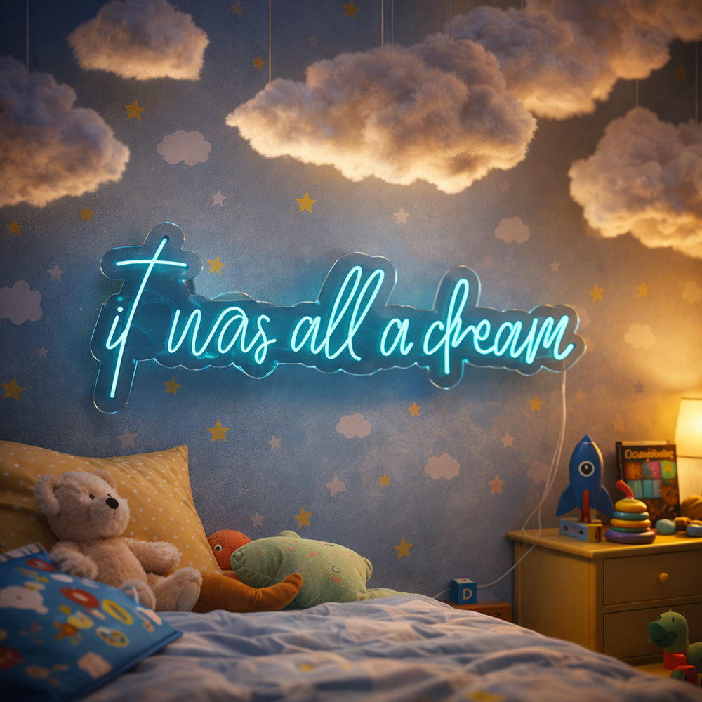 It Was All a Dream LED Neon Sign - Made in London Inspirational Neon Signs