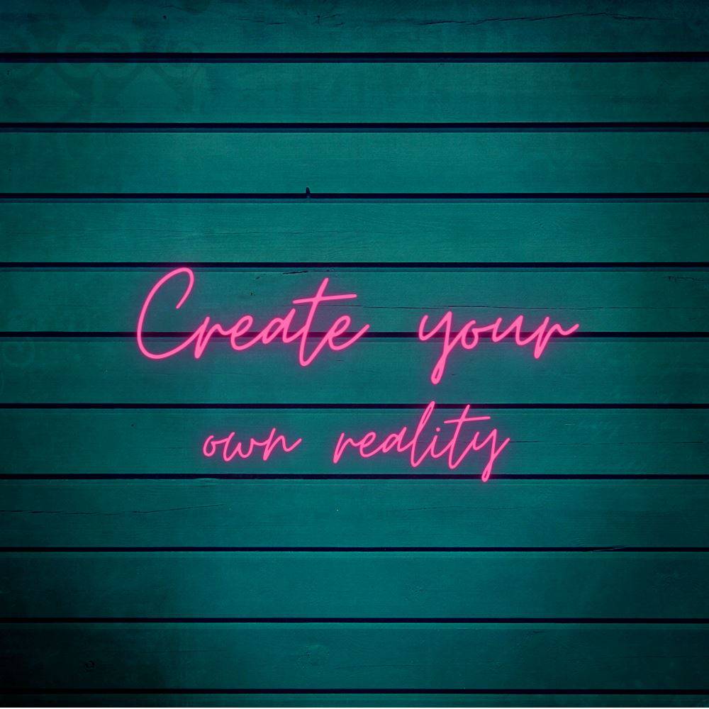 Create Your Own Reality LED Neon Sign - Planet Neon