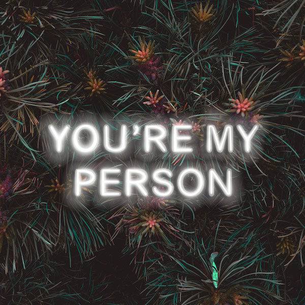 You Are My Person LED Neon Sign - Planet Neon